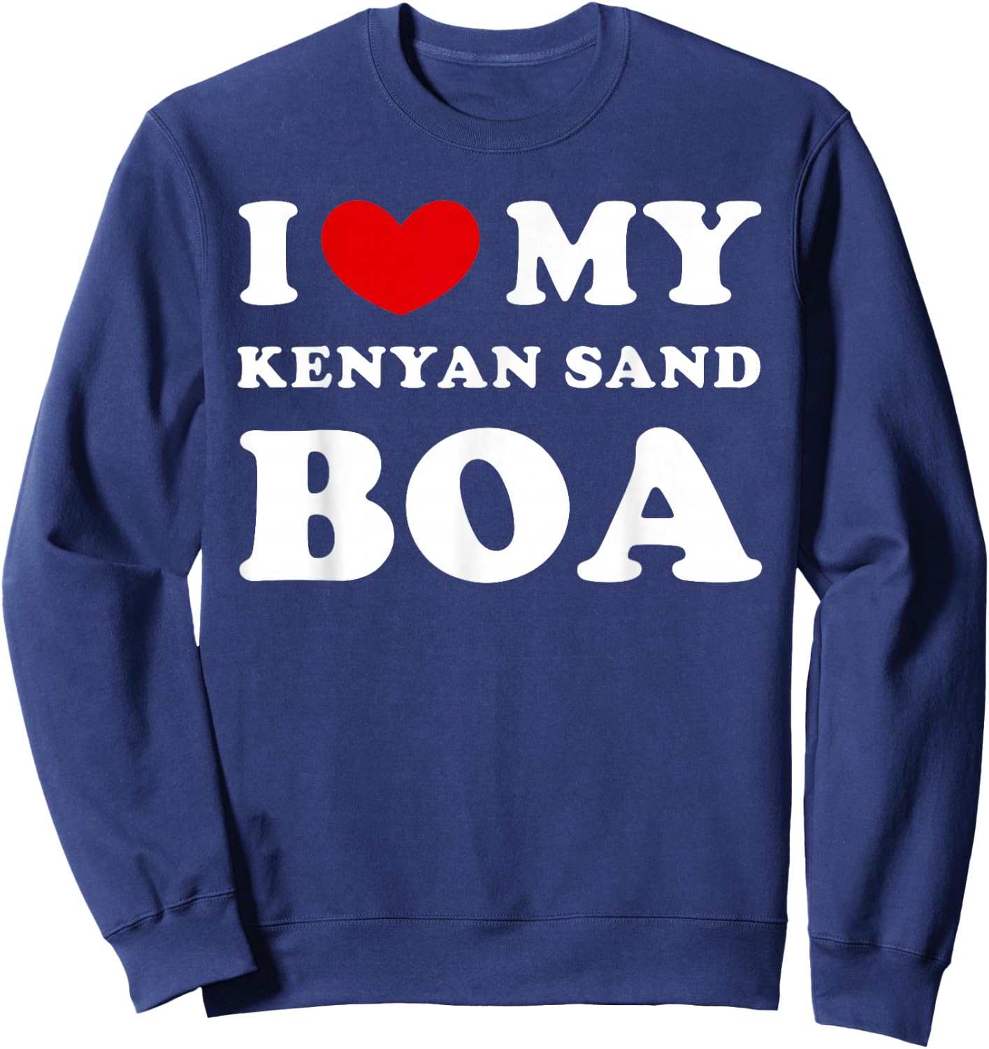 I Love My Kenyan Sand Boa, I Heart My Kenyan Sand Boa Sweatshirt - Sweatshirt | Navy