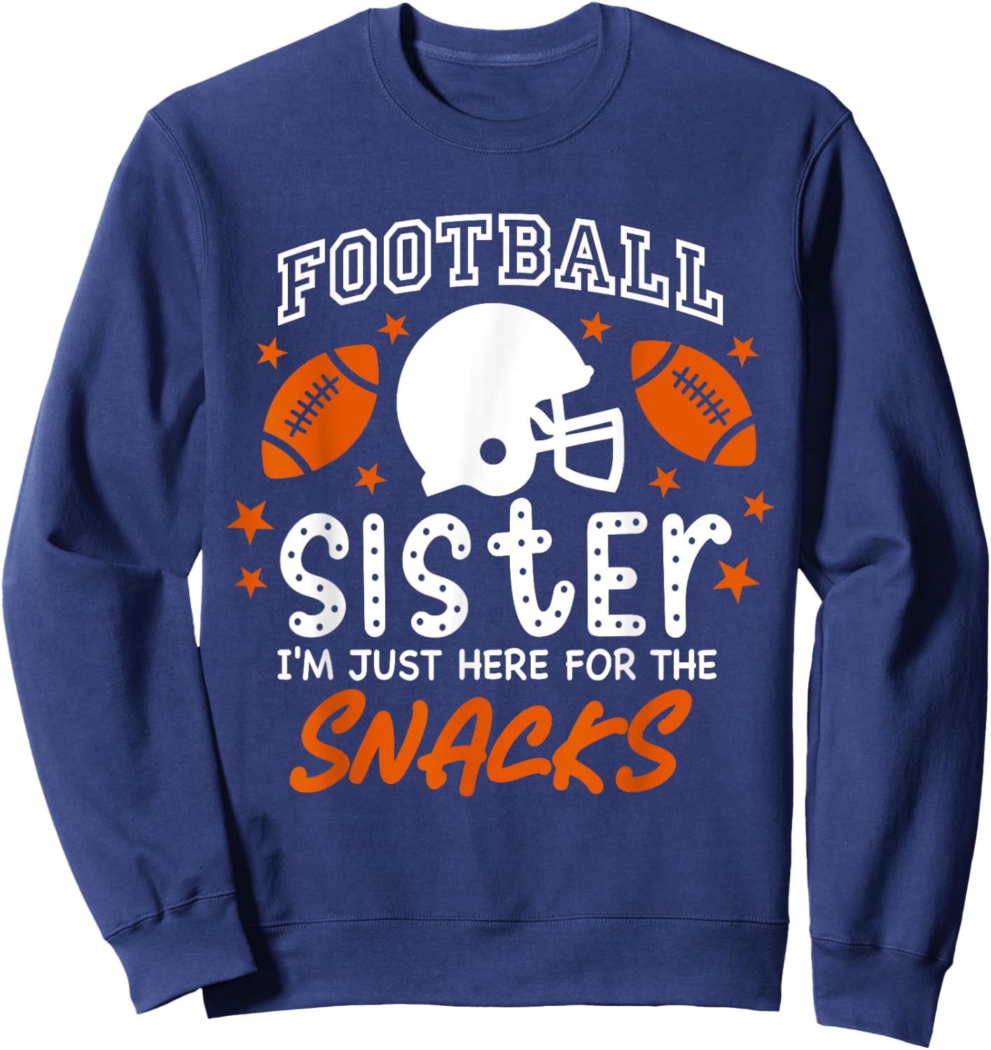 I'm Just Here for the Snacks Funny Football Sister Cheer Sweatshirt - Sweatshirt | Navy