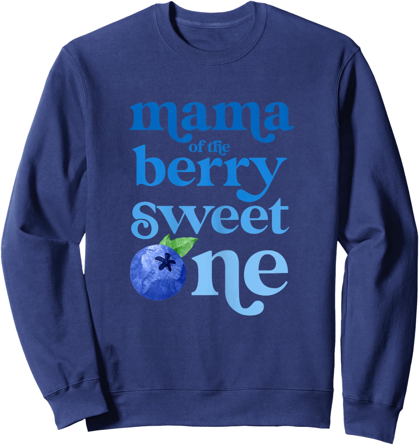Mama Mom First Birthday Berry Sweet One Blueberry 1st Bday Sweatshirt - Sweatshirt | Navy