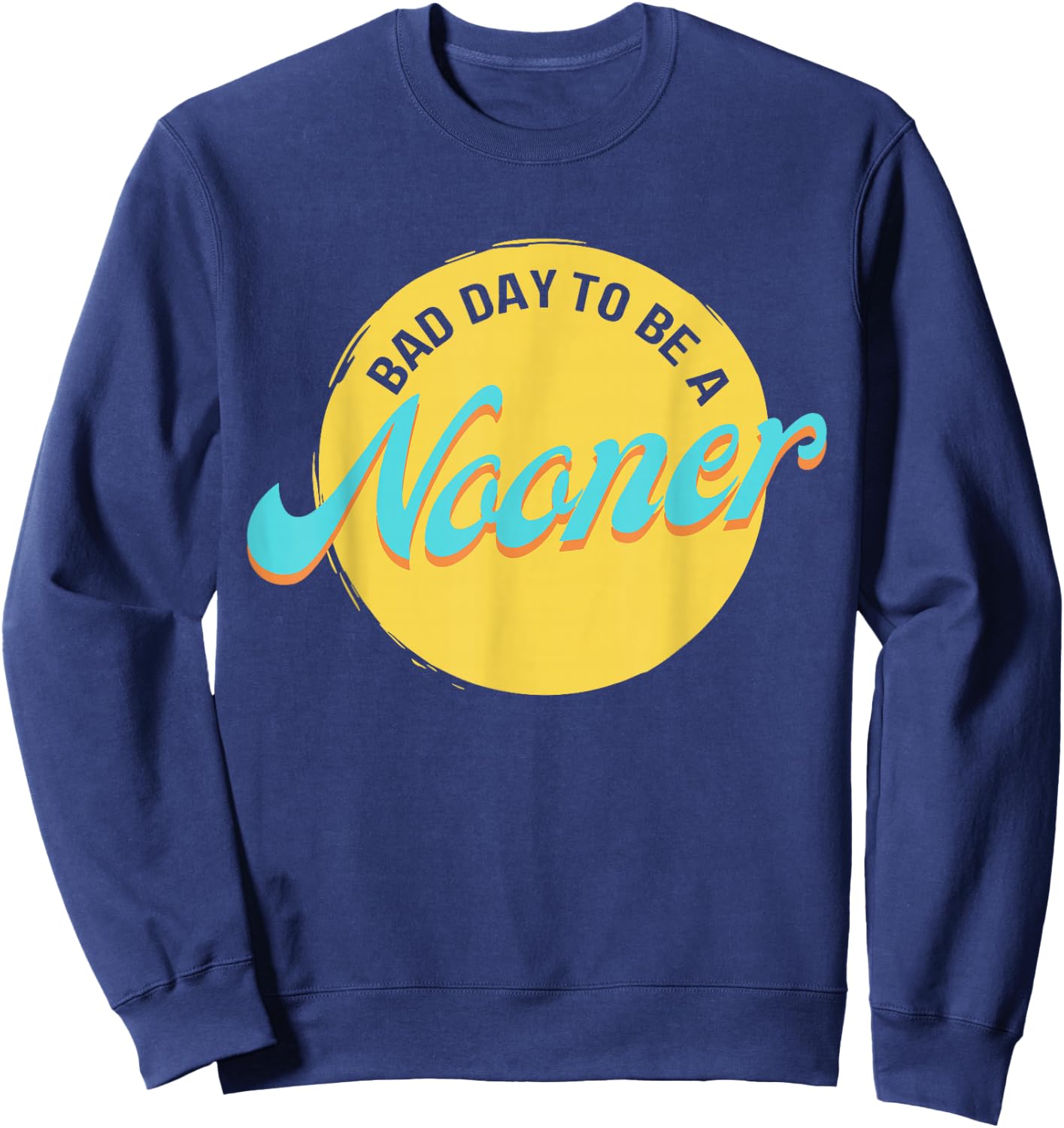 Bad Day To Be A Nooner Sweatshirt - Sweatshirt | Navy