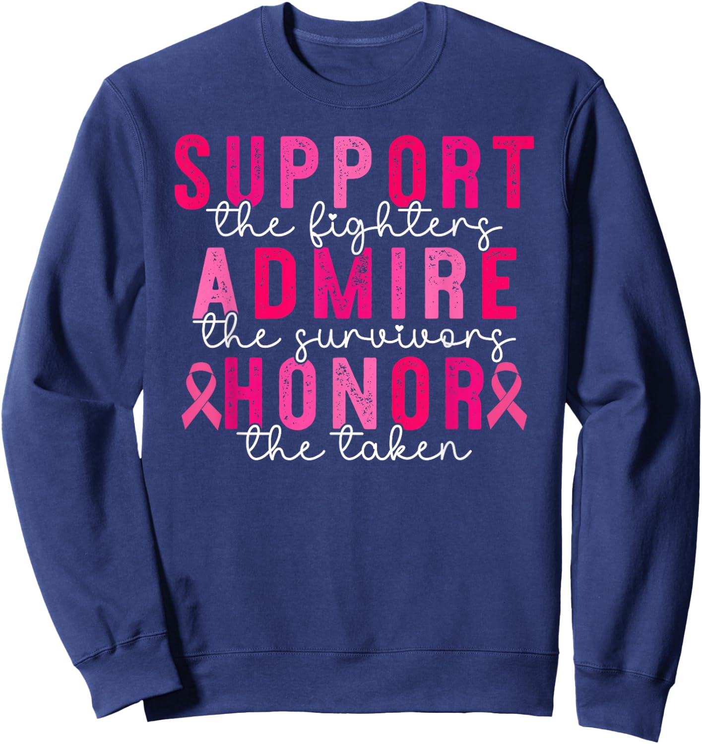 Breast Cancer Support Admire Honor Breast Cancer Awareness Sweatshirt - Sweatshirt | Navy
