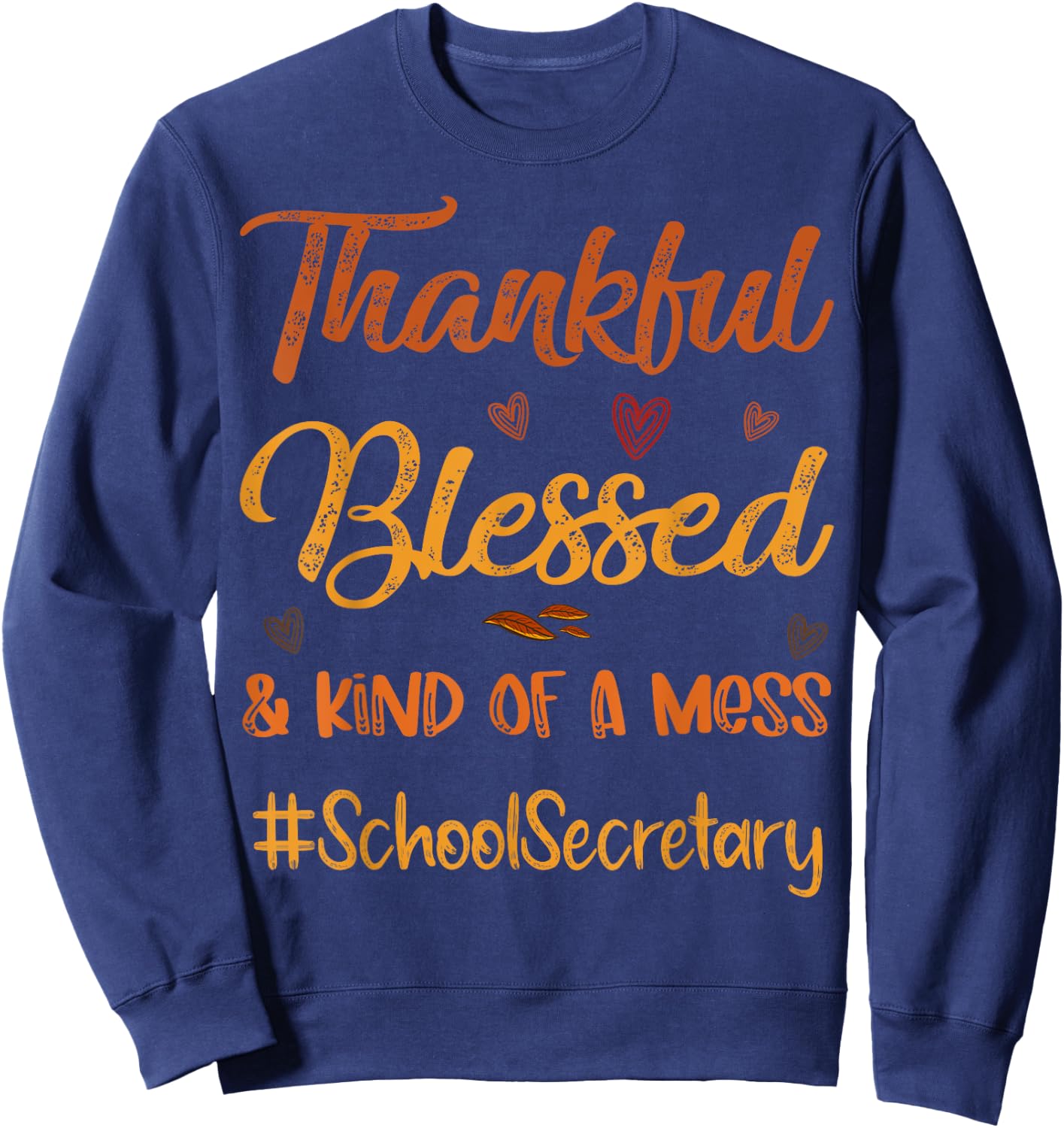 School Secretary Thankful Blessed Thanksgiving fall Autumn Sweatshirt - Sweatshirt | Navy