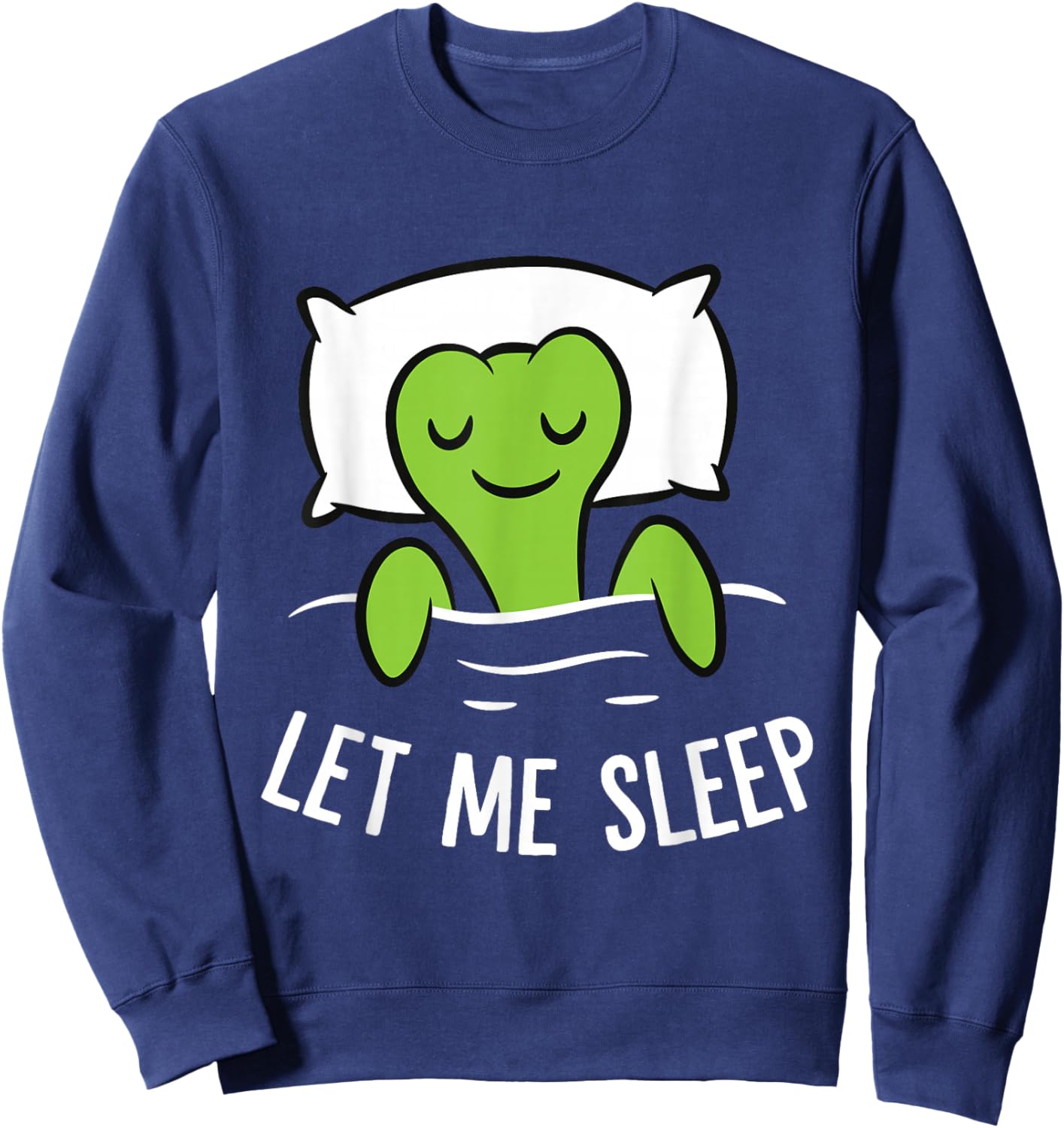 Sleeping Turtle Let Me Sleep Cute Napping Turtle Sweatshirt - Sweatshirt | Navy
