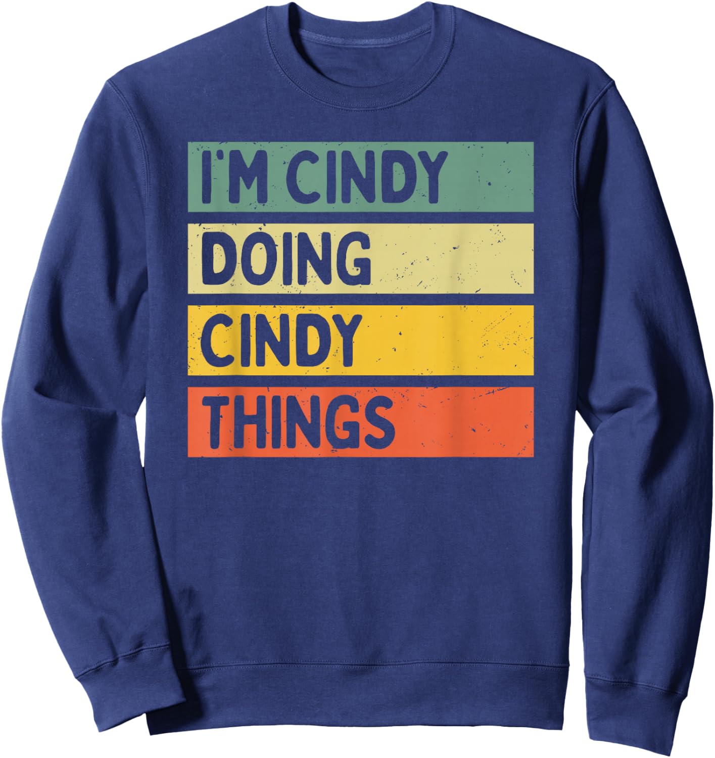 I'm Cindy Doing Cindy Things Funny Personalized Quote Sweatshirt - Sweatshirt | Navy