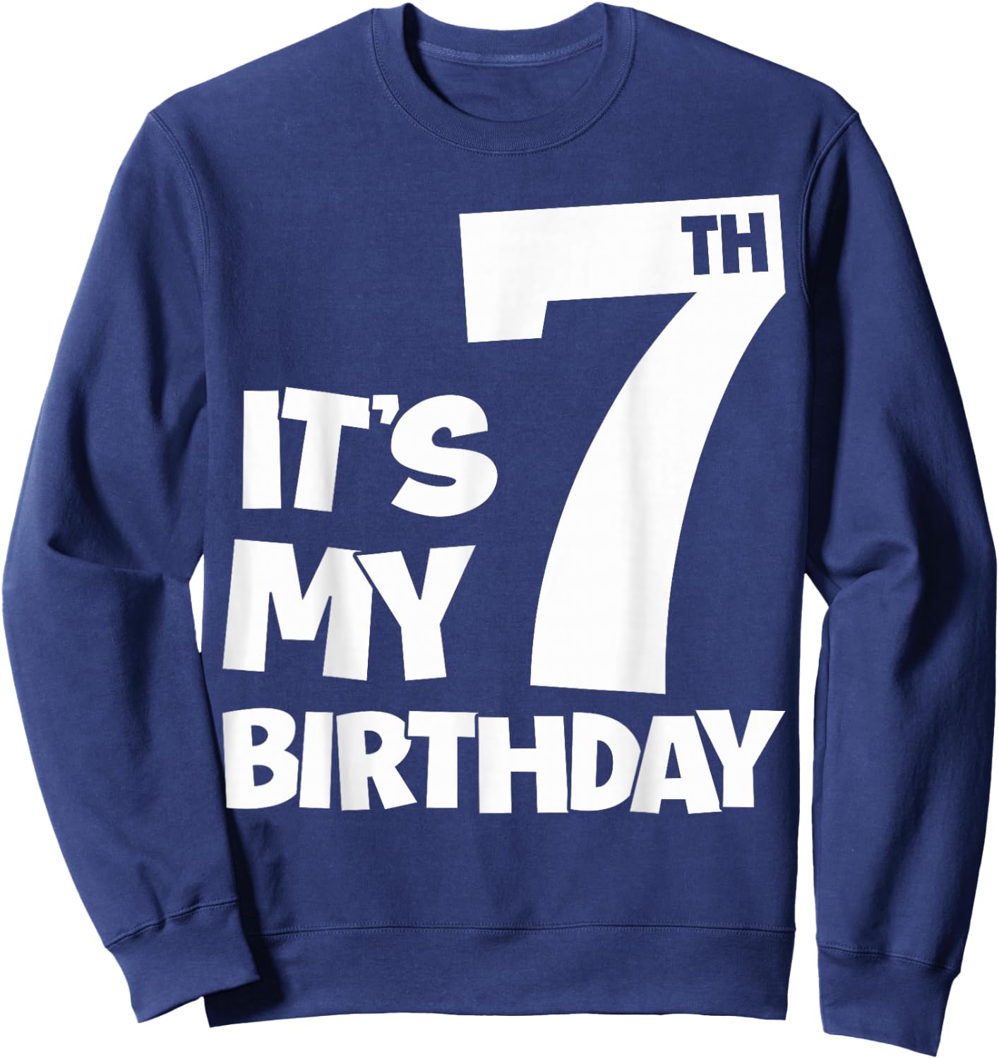7th Happy Birthday Shirt It's My 7 Seven Birthday Boys Girls Sweatshirt - Sweatshirt | Navy