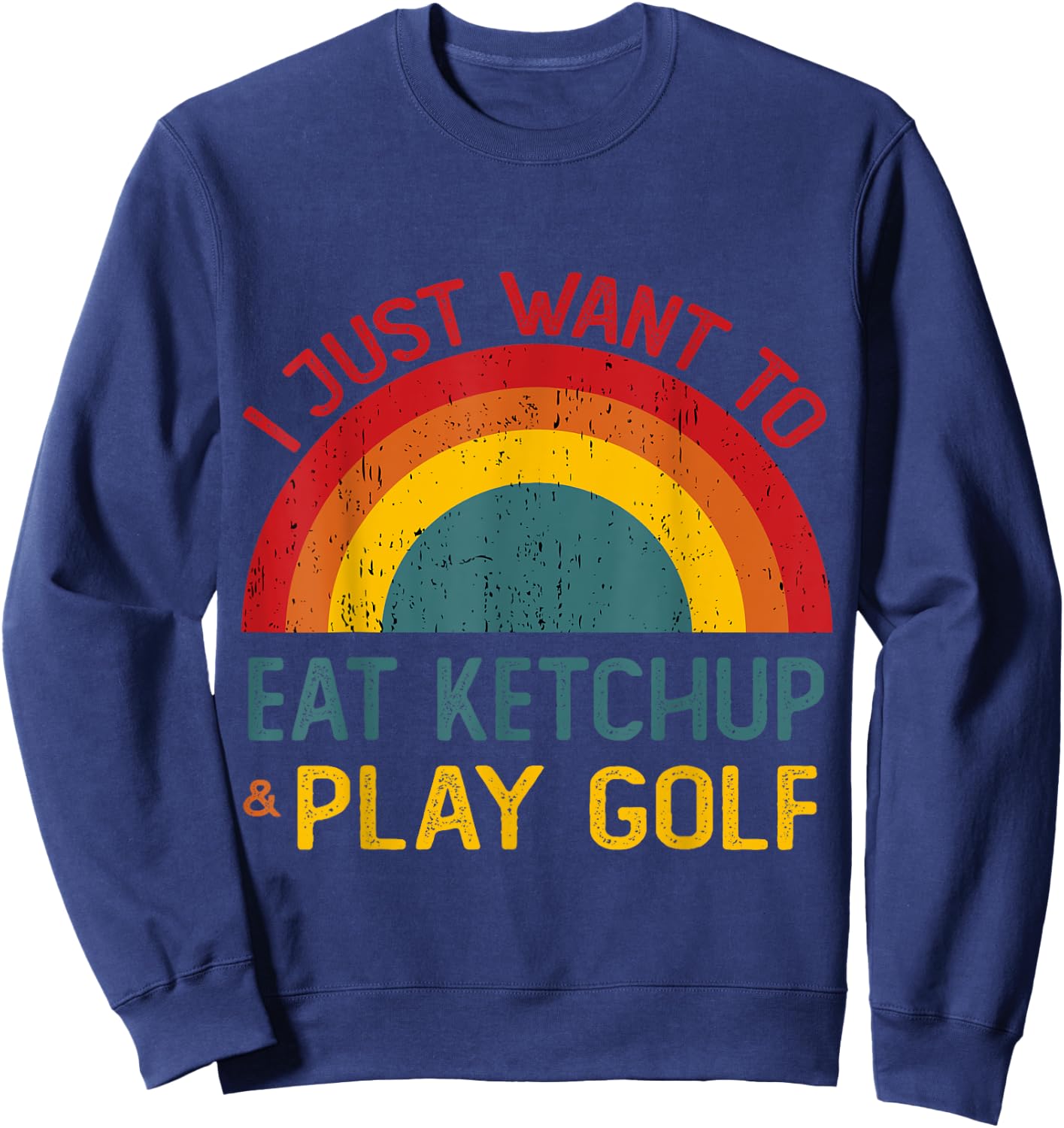 Funny I just want to eat ketchup and Play Golf Christmas Sweatshirt - Sweatshirt | Navy