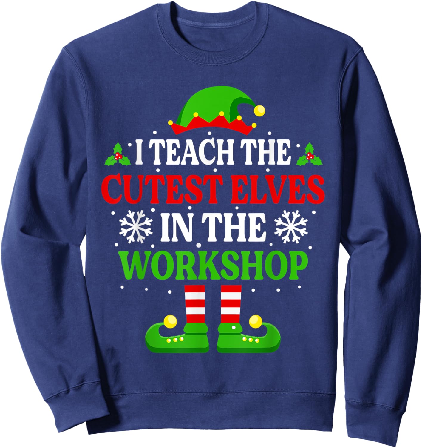I Teach Cutest Elves In The Workshop Shirt Teacher Christmas Sweatshirt - Sweatshirt | Navy