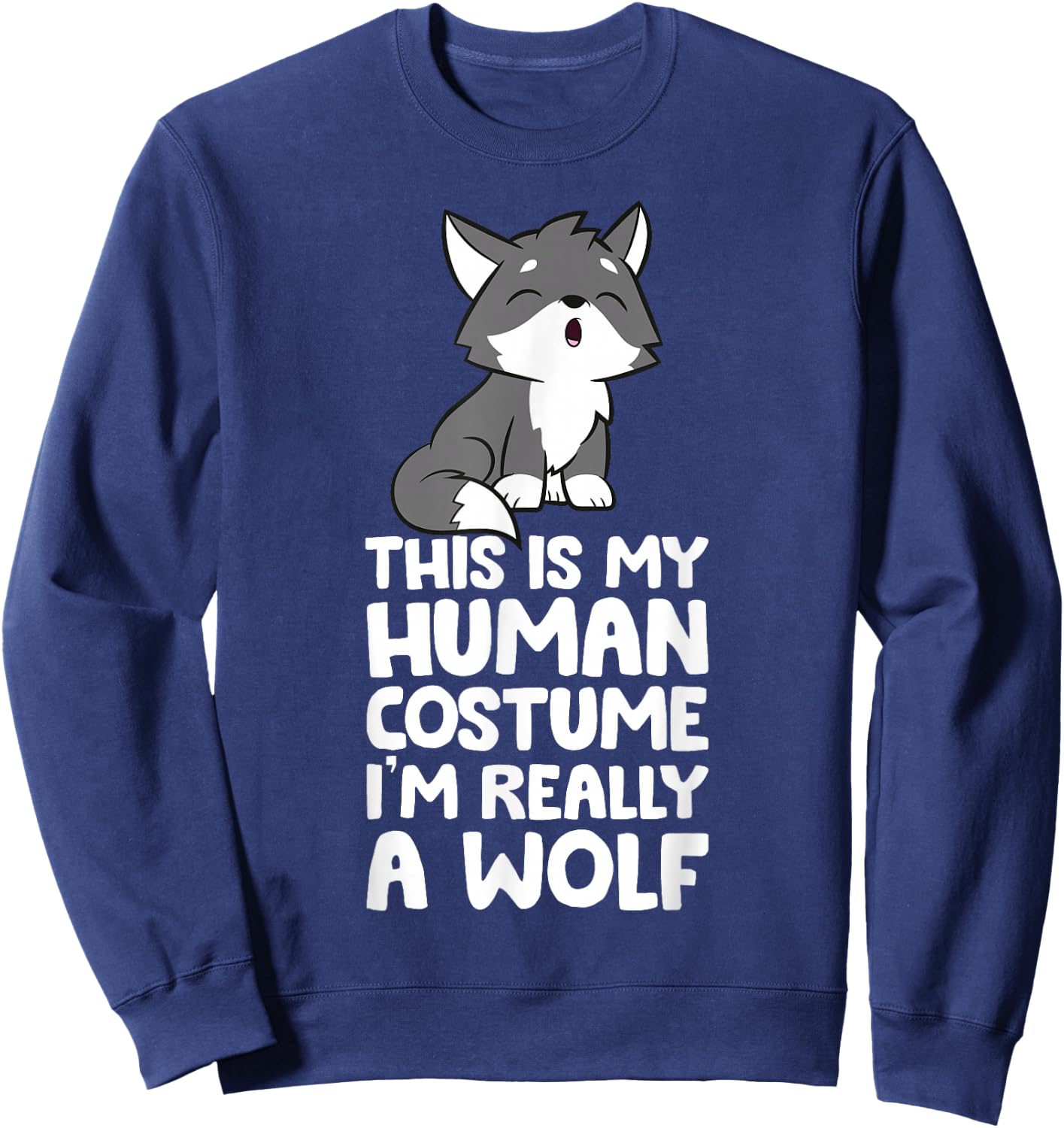 This Is My Human Costume I'm Really A Wolf Sweatshirt - Sweatshirt | Navy