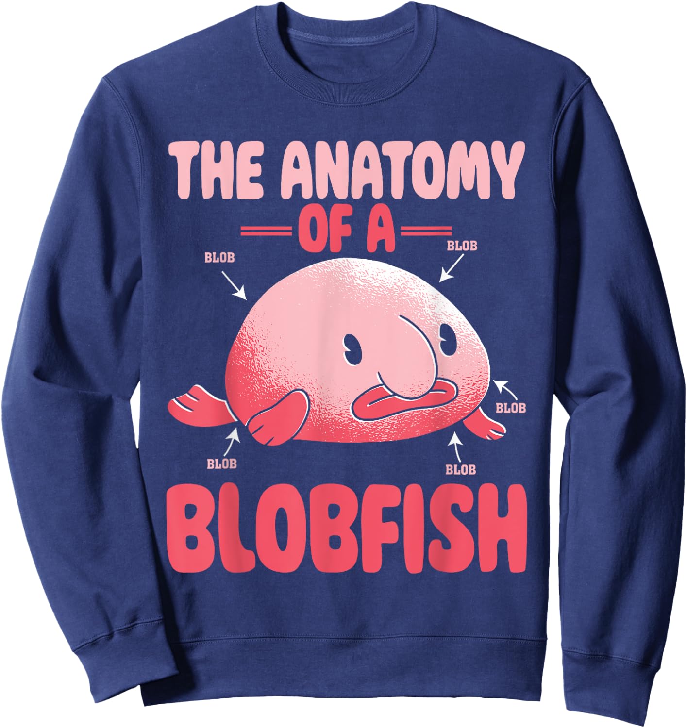 Blobfish Deep Sea Ugly Fish Lover Funny Anatomy of Blobfish Sweatshirt - Sweatshirt | Navy