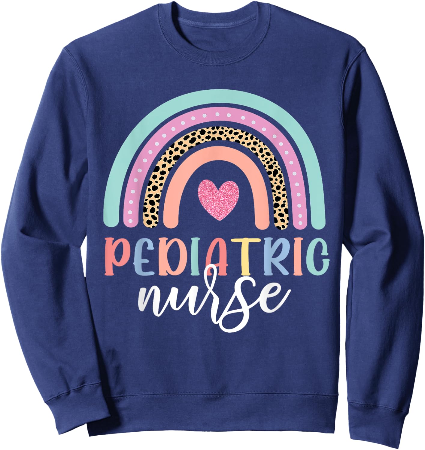 Cute Pediatric Nure Peds Nurse Nursing School Team Rainbow Sweatshirt - Sweatshirt | Navy