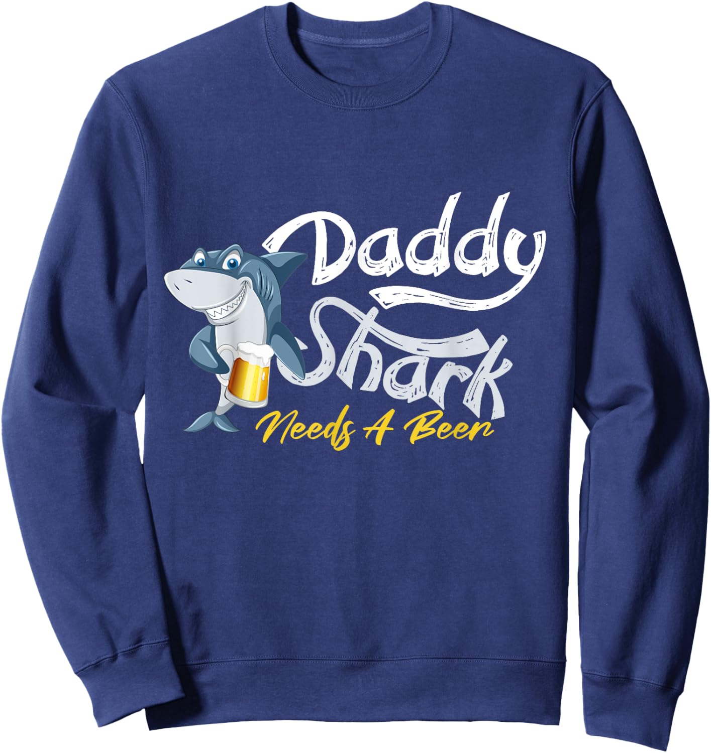 Daddy Shark Needs A Beer Funny Sweatshirt - Sweatshirt | Navy