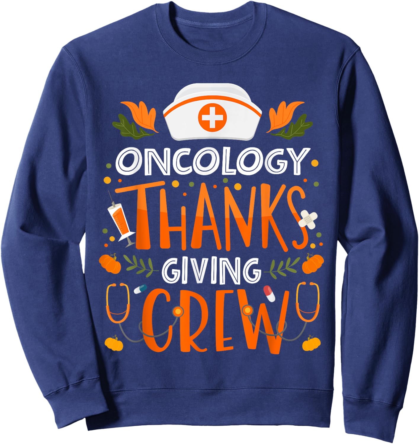 Oncology Thanksgiving Nurse Crew Thanksgiving Oncology Nurse Sweatshirt - Sweatshirt | Navy