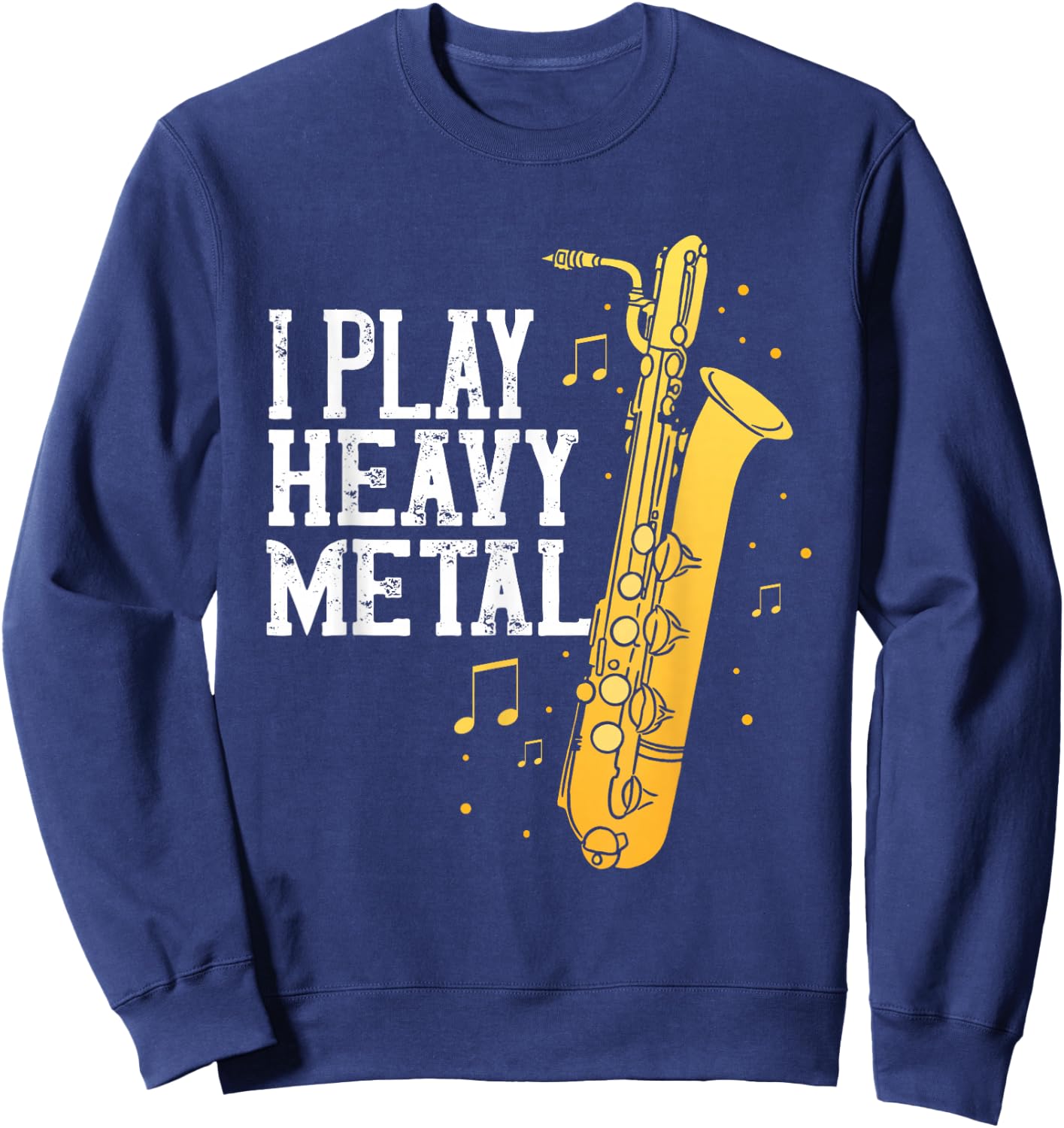 Saxophone I Play Heavy Metal Saxophonist Euphonium Baritone Sweatshirt - Sweatshirt | Navy