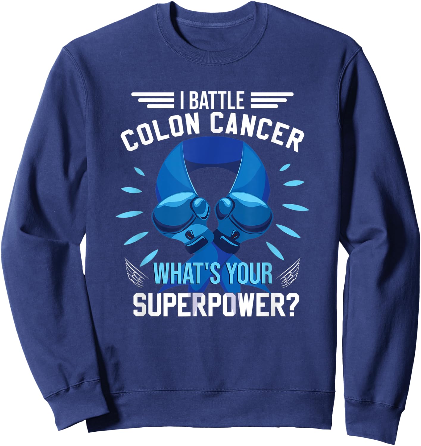 I Battle Colon Cancer | Colorectal Cancer Awareness Sweatshirt - Sweatshirt | Navy