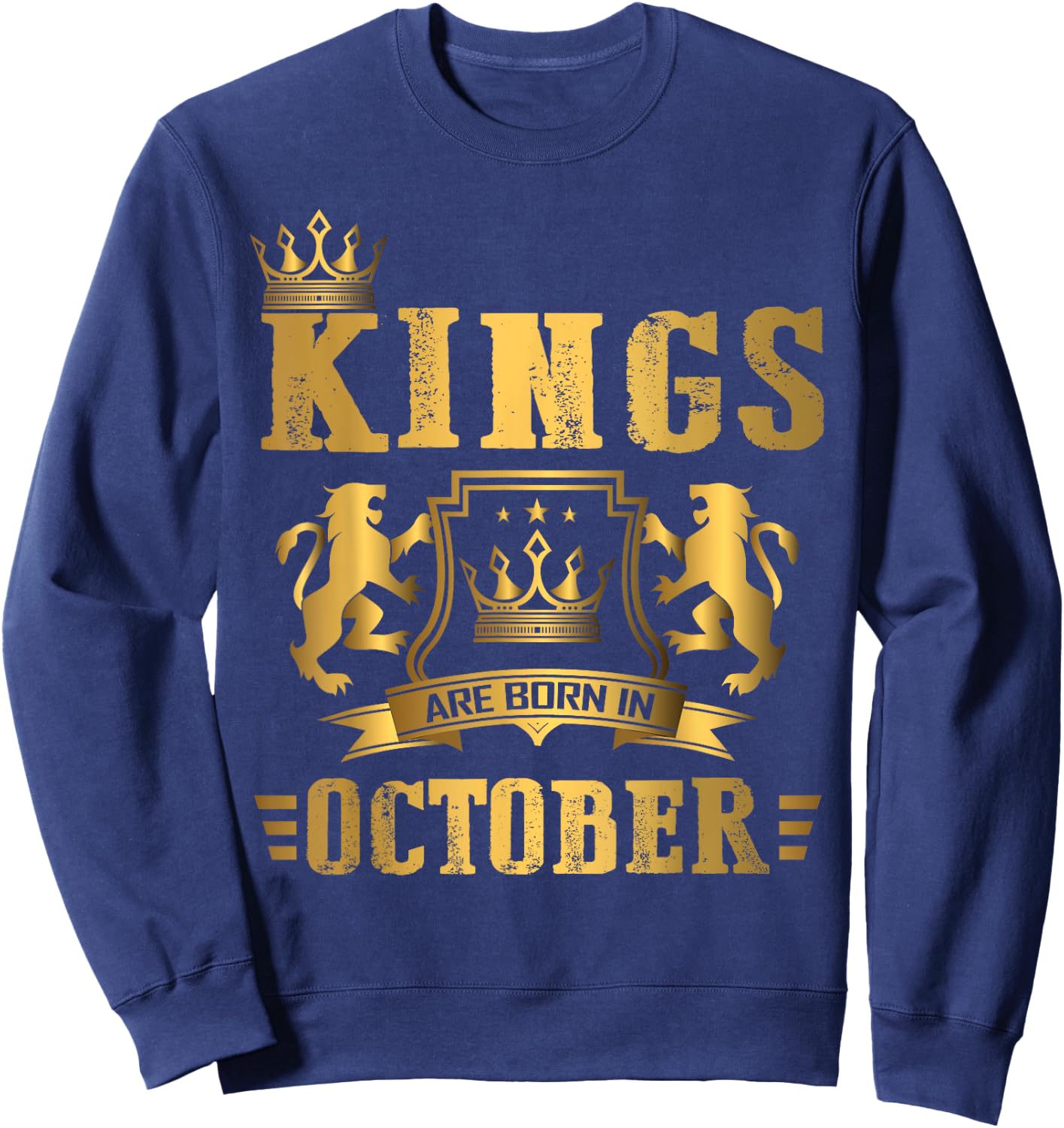 Kings Are Born in October - October Birthday Sweatshirt - Sweatshirt | Navy