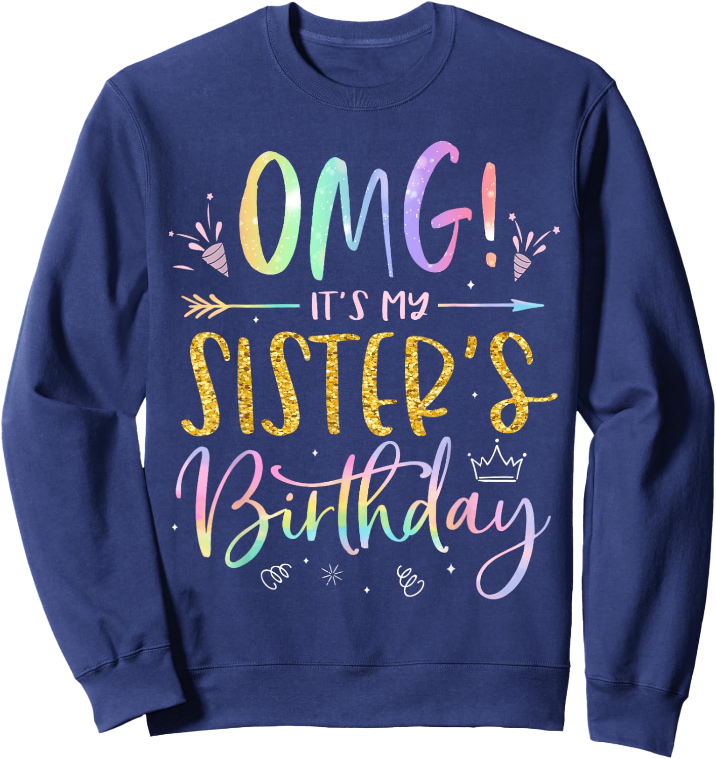OMG It's My Sister's Birthday BDay Girl Brother Tie Dye Sweatshirt - Sweatshirt | Navy