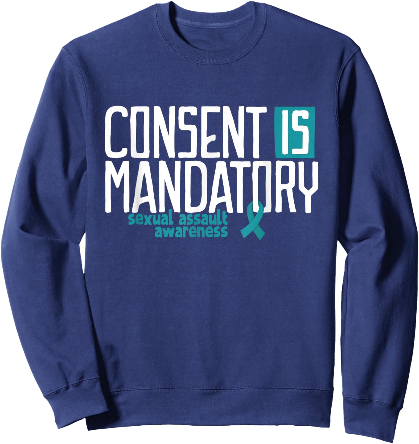 Consent is Mandatory Sexual Assault Awareness Sweatshirt - Sweatshirt | Navy