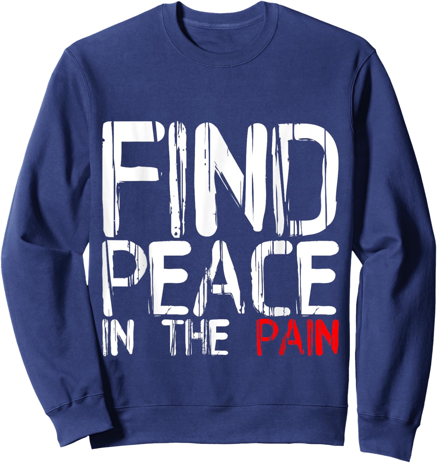 Find Peace In The Pain Sweatshirt - Sweatshirt | Navy
