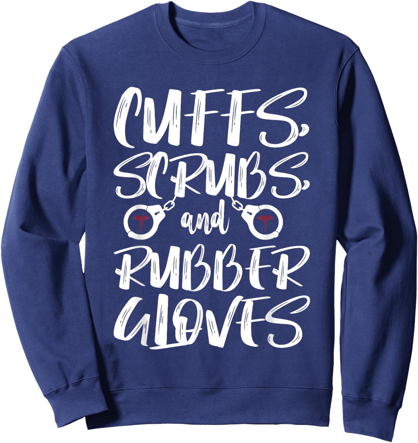Cuffs Scrubs & Rubber Gloves Correctional Nurse Sweatshirt - Sweatshirt | Navy