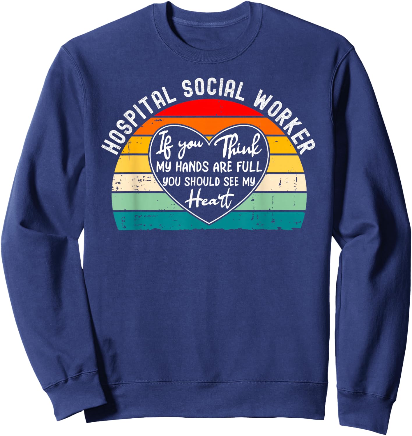 Hospital Social Worker Appreciation Sweatshirt - Sweatshirt | Navy