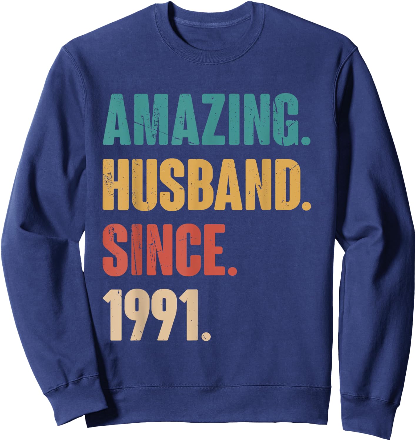 Amazing Husband Since 1991 - 33rd Wedding Anniversary Epic Sweatshirt - Sweatshirt | Navy
