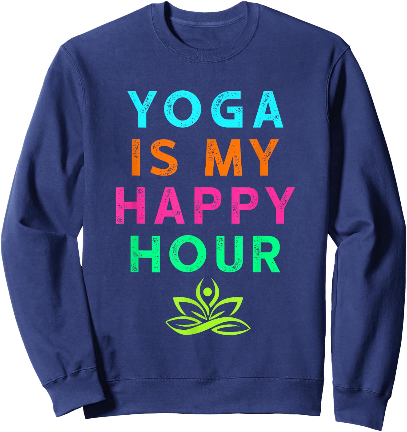 Yoga Is My Happy Hour Vintage Funny Yoga Saying Sweatshirt - Sweatshirt | Navy