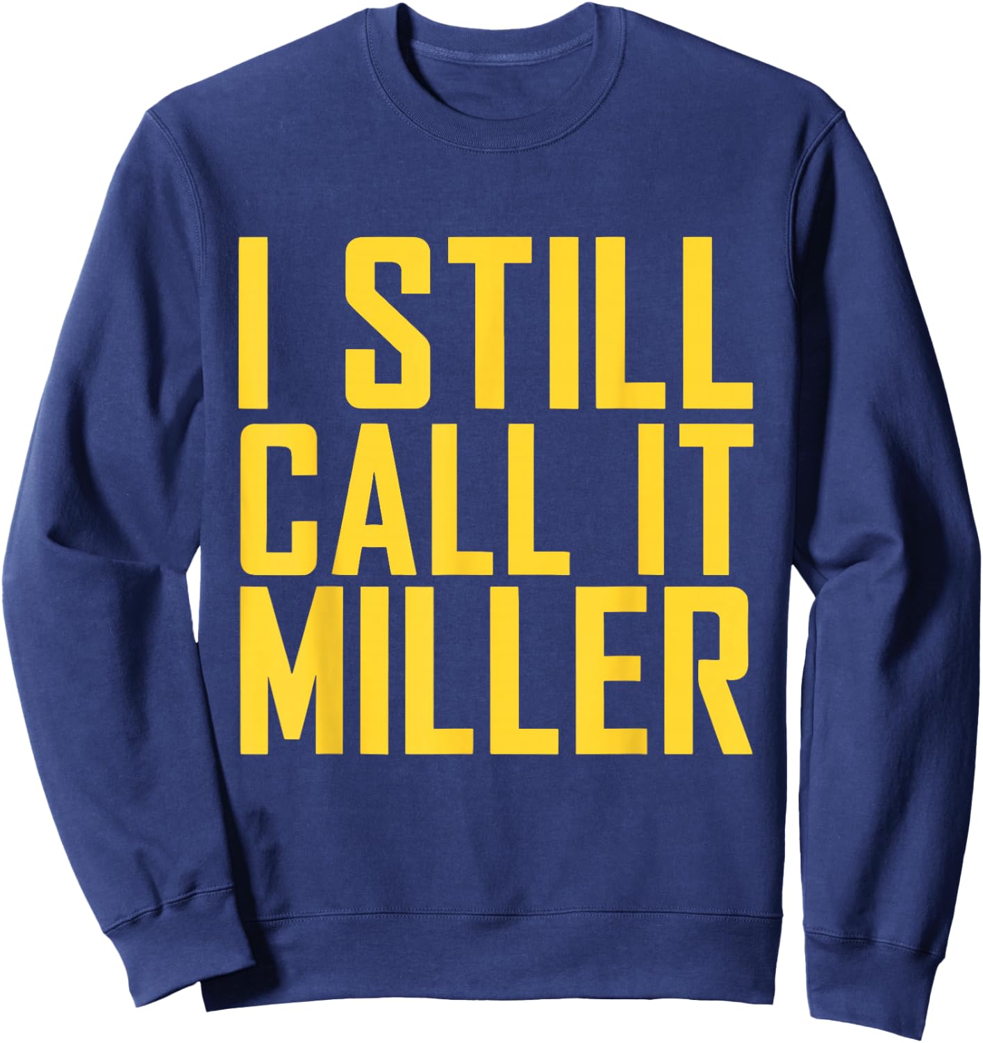 I Still Call It Miller Sweatshirt - Sweatshirt | Navy