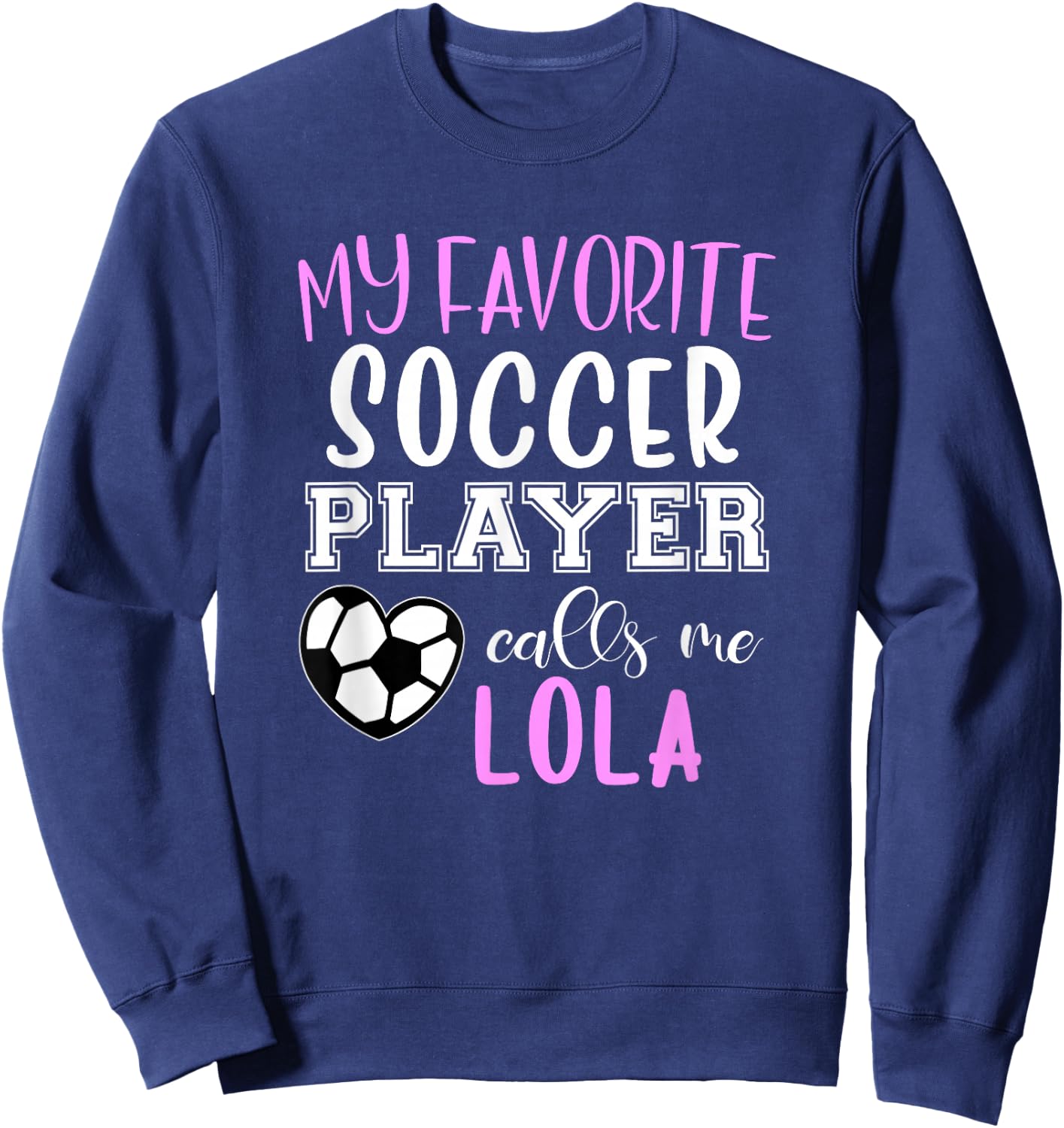 My Favorite Soccer Player Call Me Lola Sweatshirt - Sweatshirt | Navy