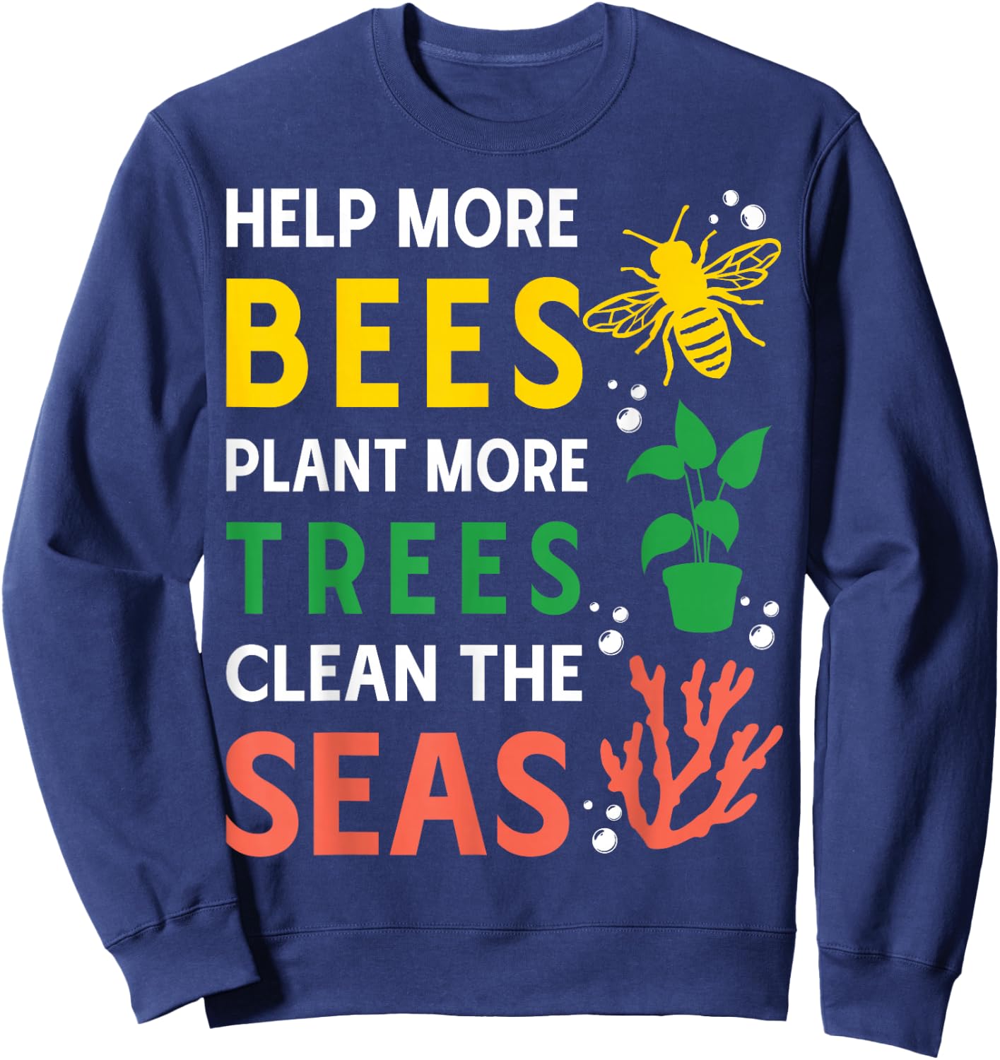 Help More Bees Plant More Trees Clean The Seas Sweatshirt - Sweatshirt | Navy