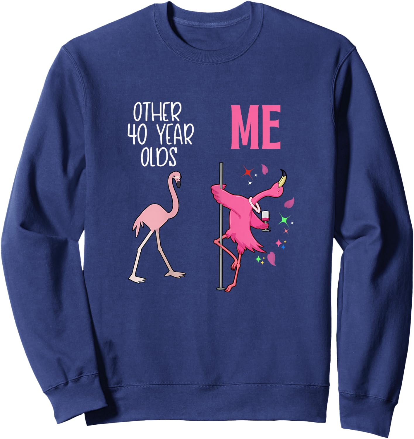 Other 40 Year Olds Me Flamingo 40th Birthday Co Sweatshirt - Sweatshirt | Navy