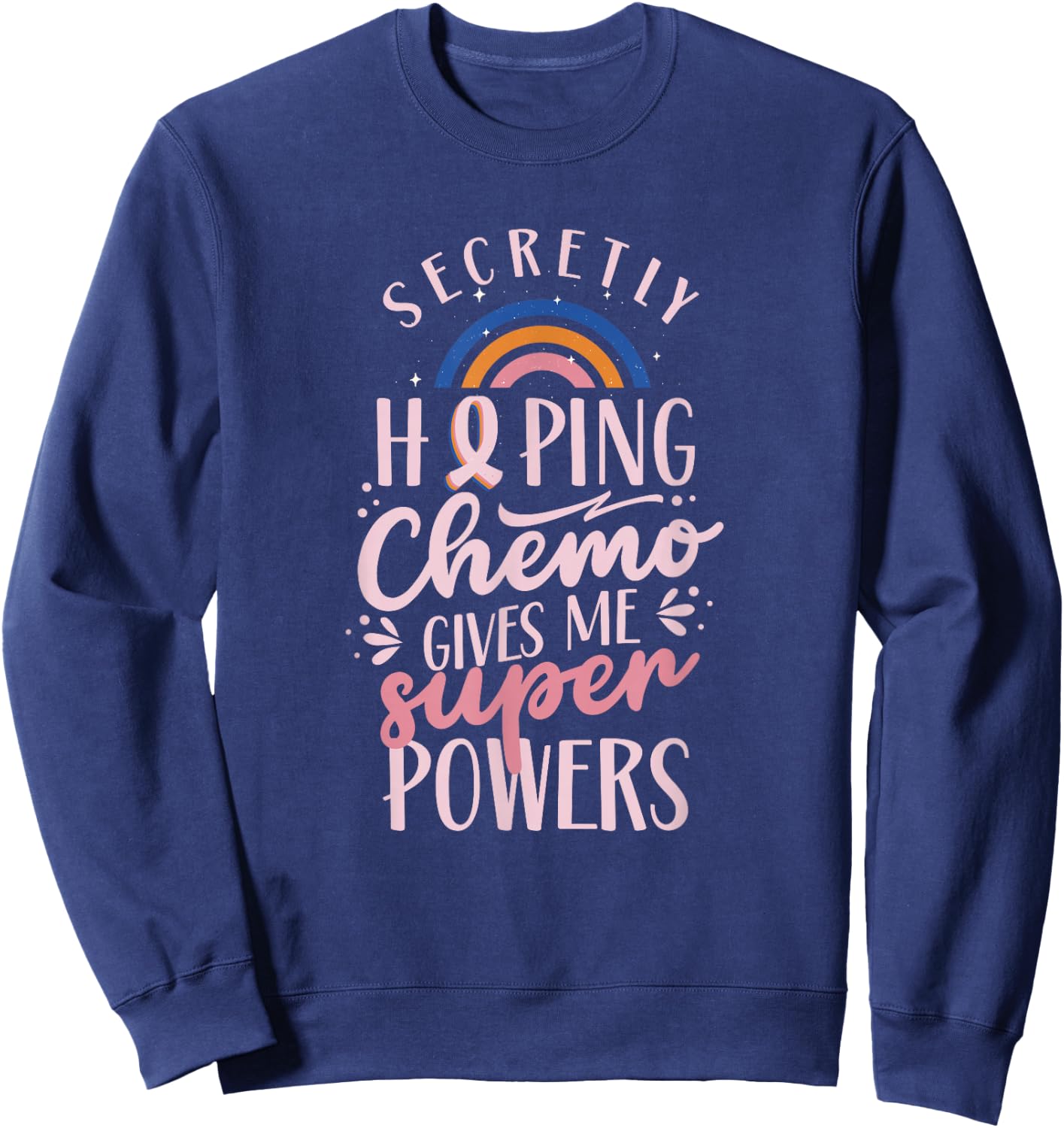 Hoffe Dass Die Chemo Mir Superkräfte verleiht Breast Cancer Sweatshirt - Sweatshirt | Navy
