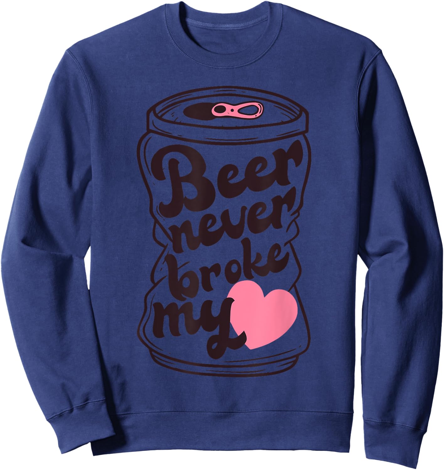 Beer Never Broke My Heart Apparel Sweatshirt - Sweatshirt | Navy