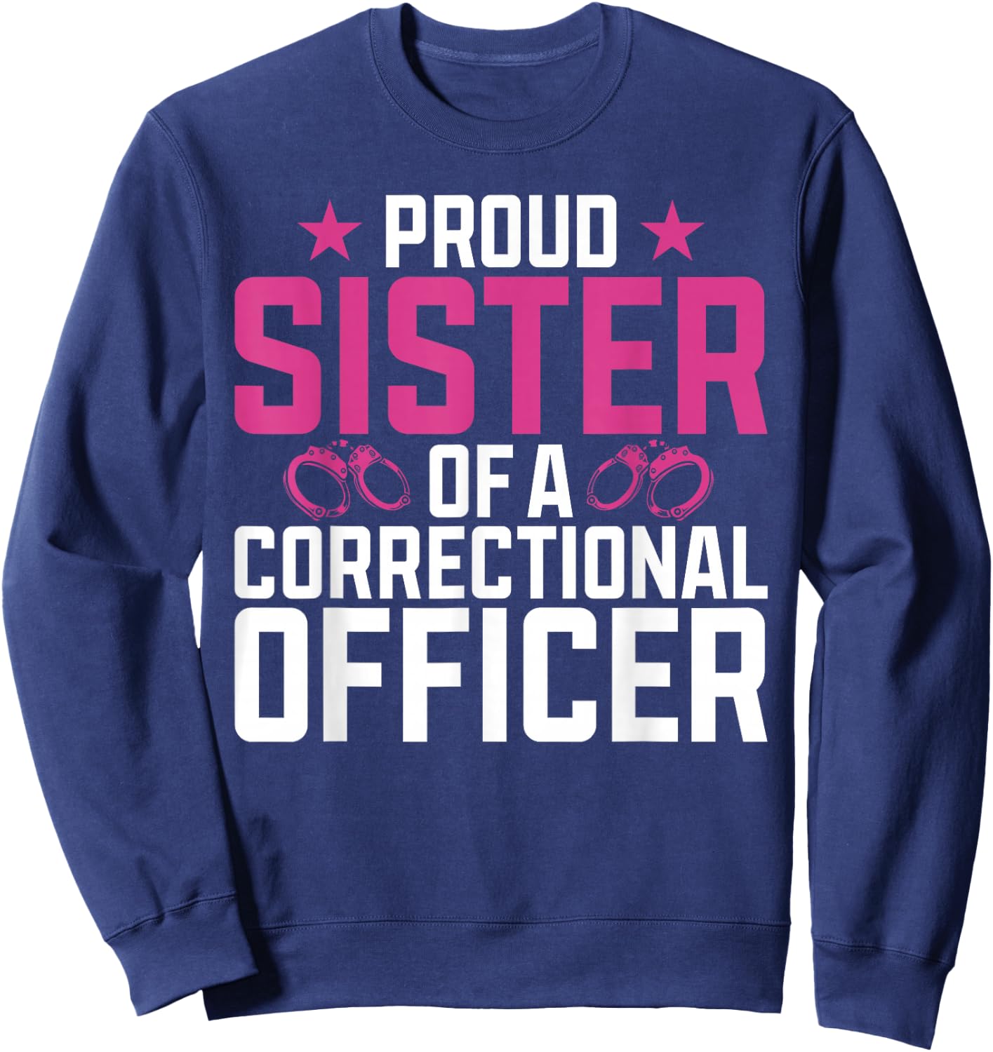 Proud Sister of a Correctional Officer Sweatshirt - Sweatshirt | Navy