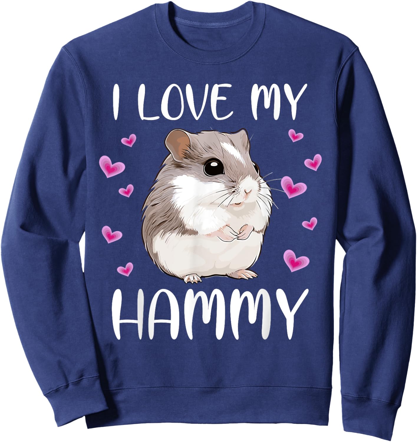 I Love My Hammy Cute Chinese Dwarf Hamster Pet Owner Graphic Sweatshirt - Sweatshirt | Navy