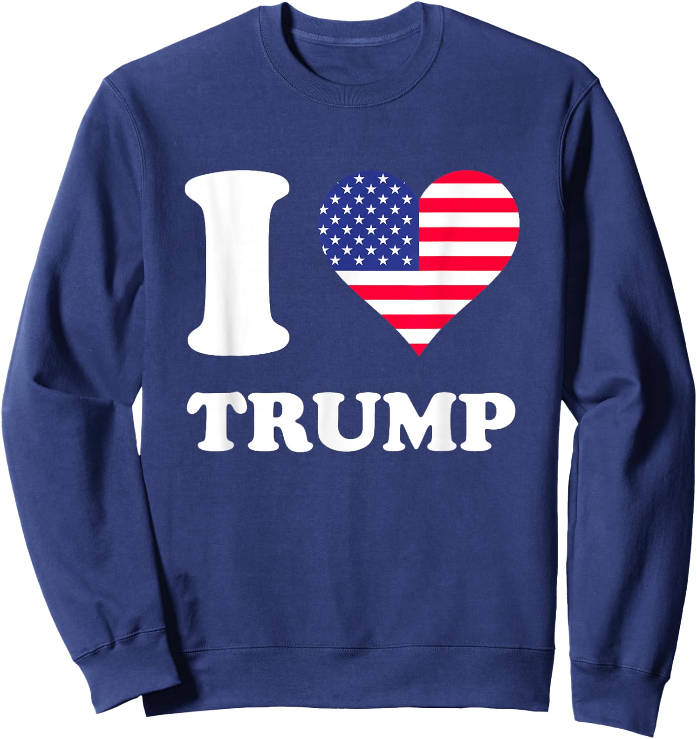 USA Flags Heart I Love Trump Sweatshirt - Sweatshirt | Navy