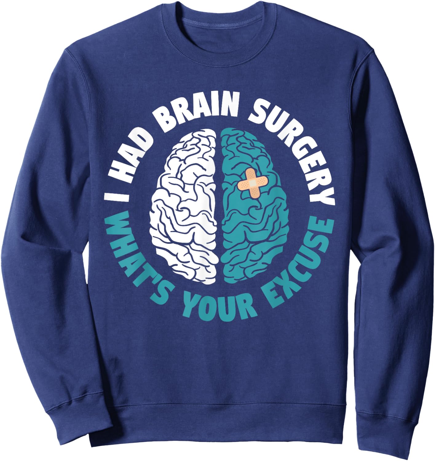Recovery I Had Brain Surgery What's Your Excuse Survivor Sweatshirt - Sweatshirt | Navy