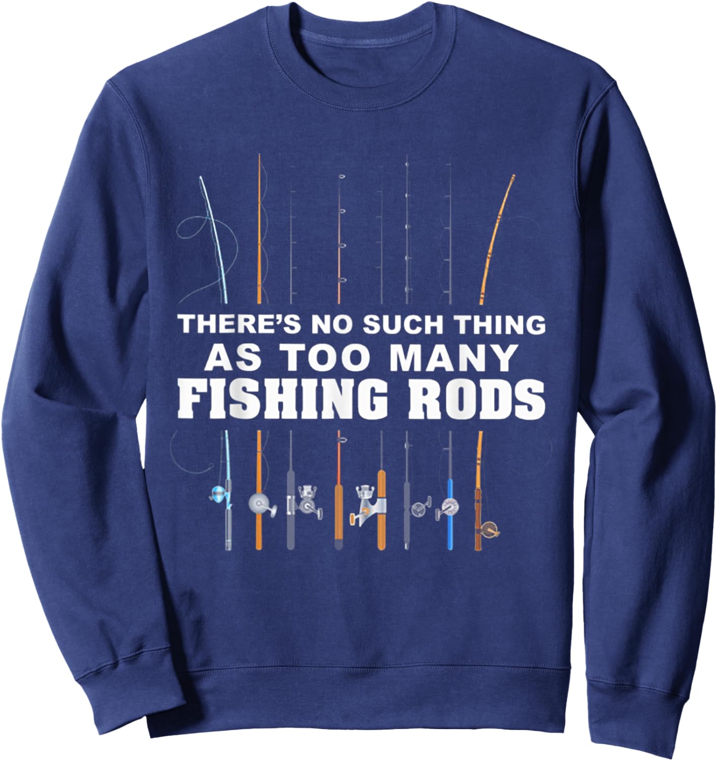 There's No Such Thing As Too Many Fishing Rod Sweatshirt - Sweatshirt | Navy