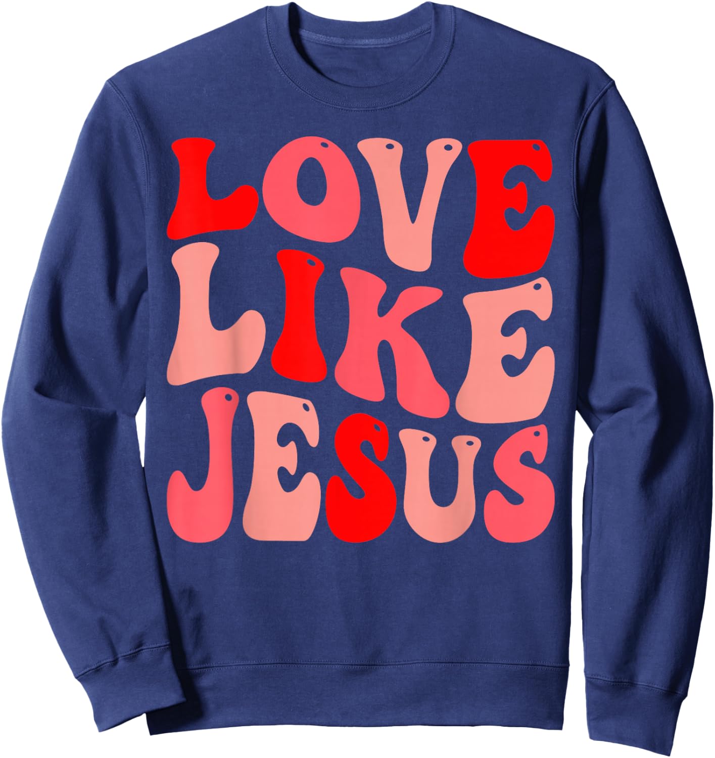 Christian Love Like Jesus Valentine Sweatshirt - Sweatshirt | Navy