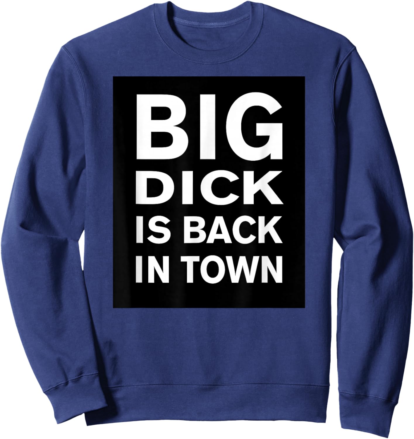 BIG D IS BACK IN TOWN Funny Quote Sweatshirt - Sweatshirt | Navy