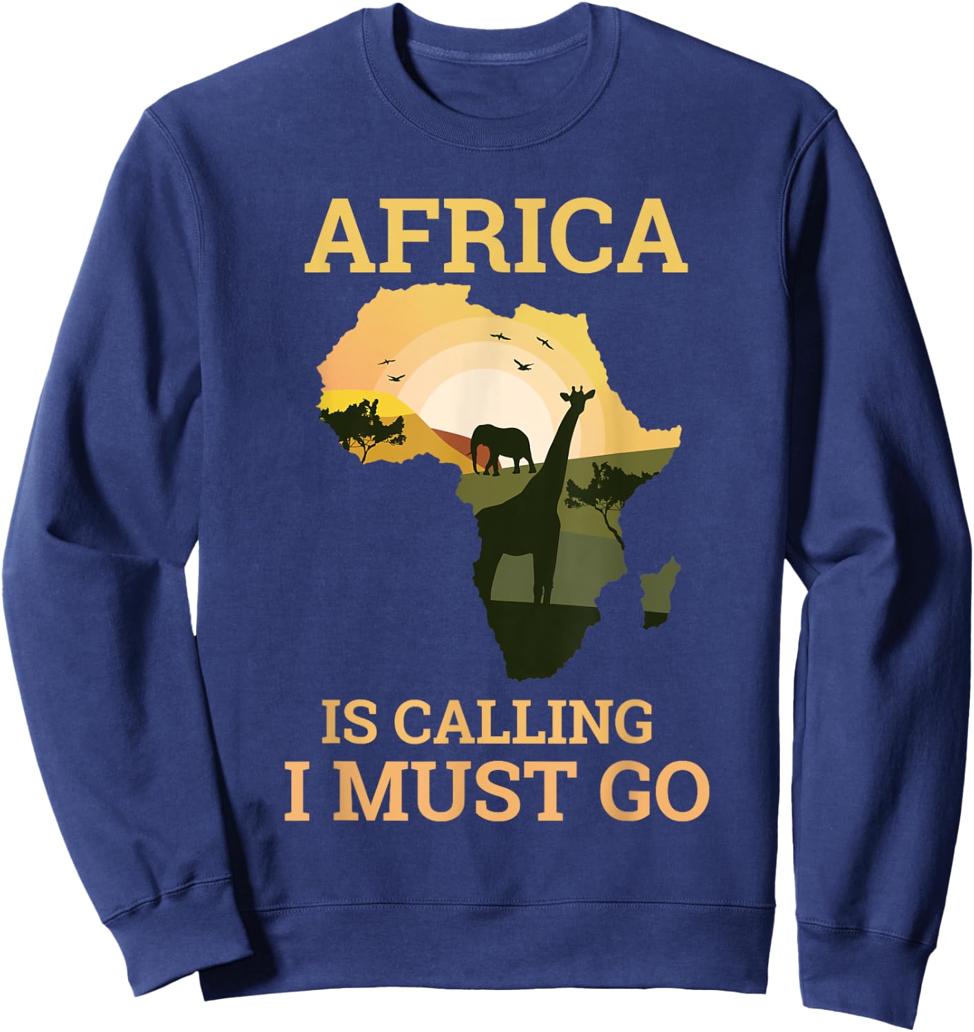 Africa Is Calling And I Must Go I Travel Gift Sweatshirt - Sweatshirt | Navy