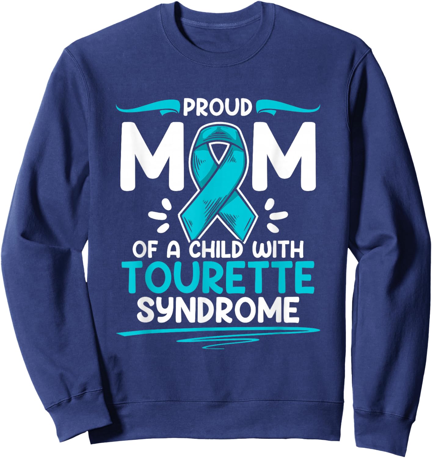 Teal Ribbon Mom Of A Child With Tourette Syndrome Awareness Sweatshirt - Sweatshirt | Navy