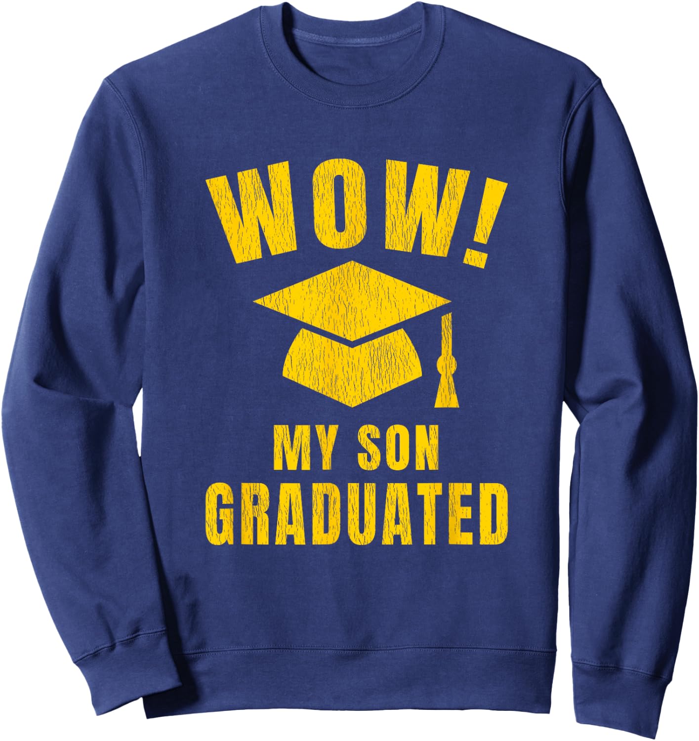 Wow My Son Graduated Mom Dad of A Senior Funny Graduation Sweatshirt - Sweatshirt | Navy