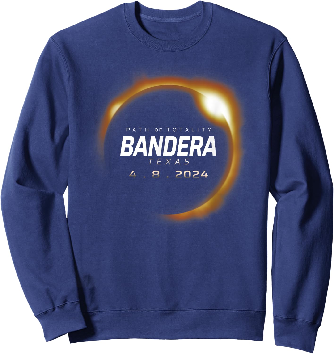 Total Solar Eclipse 2024 Bandera Texas April 8 2024 Sweatshirt - Sweatshirt | Navy