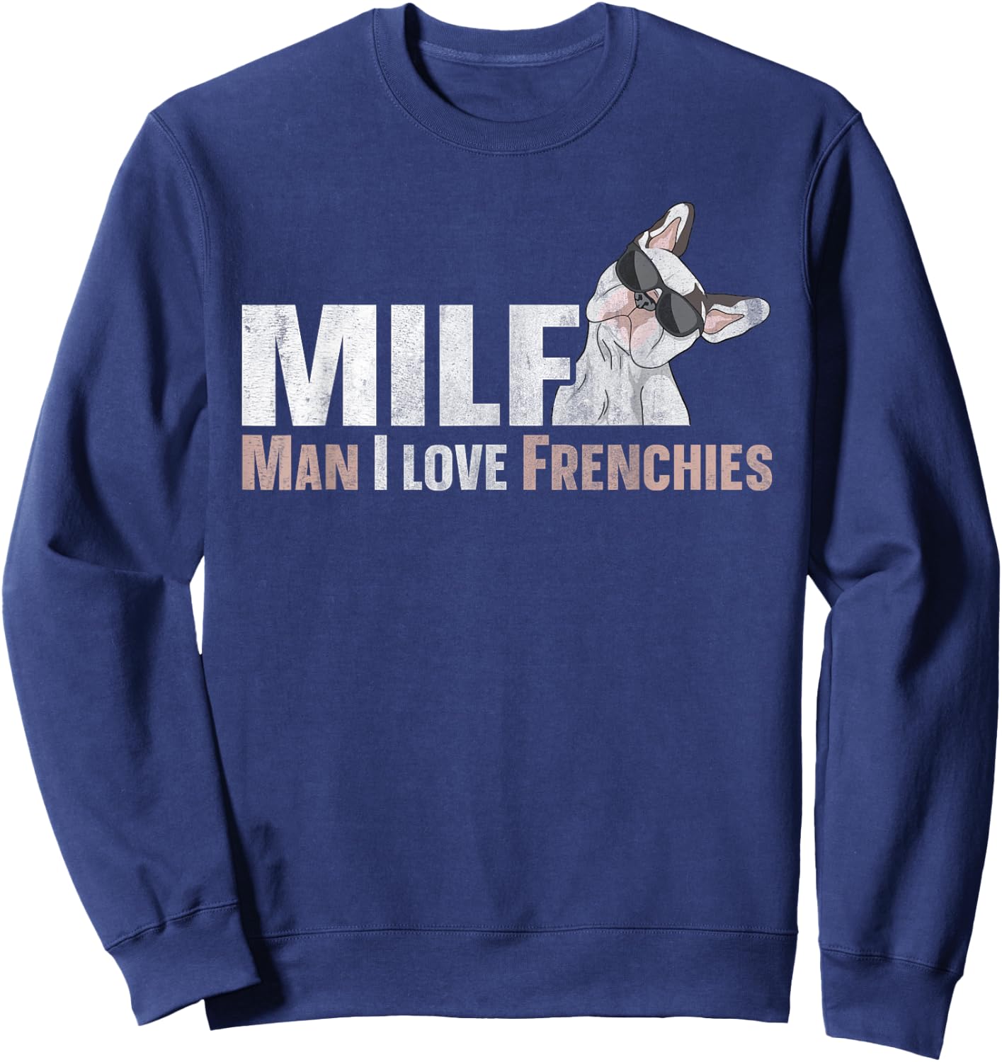 MILF - man I love frenchies Quote for a Frenchie owner Sweatshirt - Sweatshirt | Navy