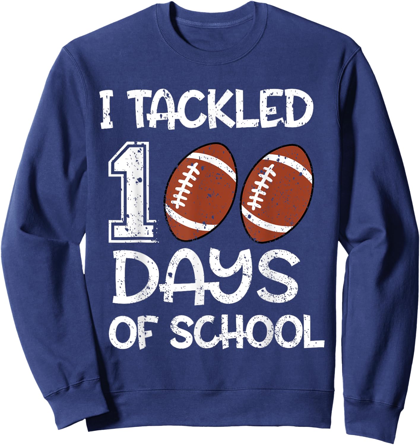 Boys Kids I Tackled 100 Days Of School Football 100th Day Sweatshirt - Sweatshirt | Navy