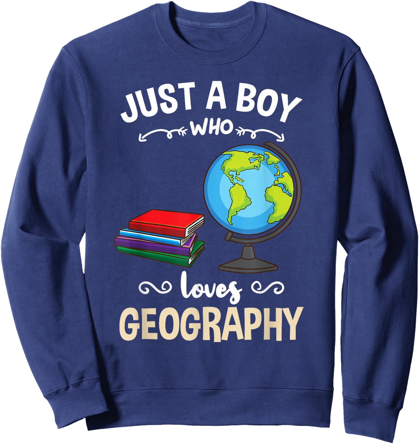 Just A Boy Who Loves Geography Sweatshirt - Sweatshirt | Navy