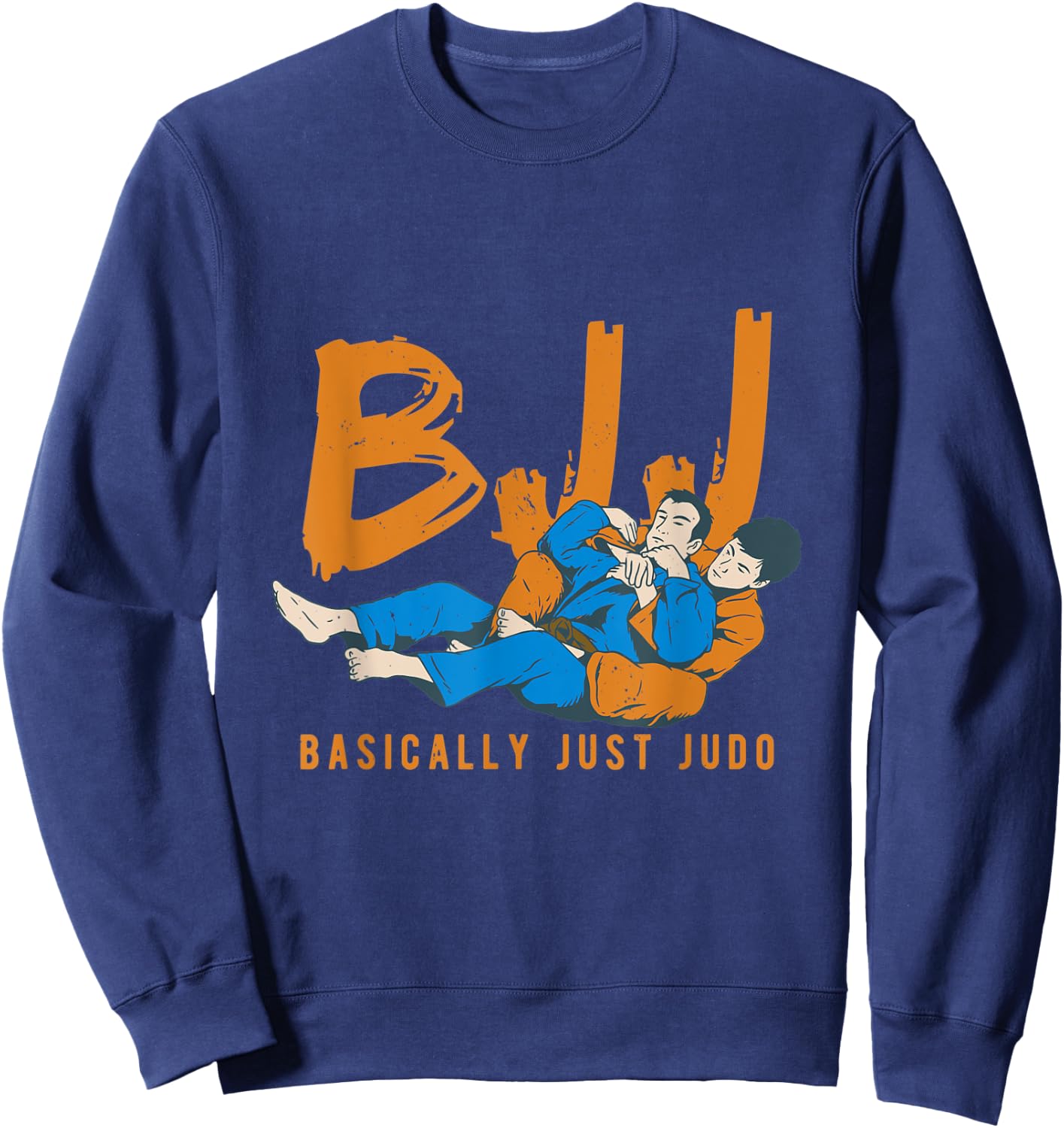 BJJ Brazilian Jiu Jitsu Art Jujitsu Basically Judo Sweatshirt - Sweatshirt | Navy