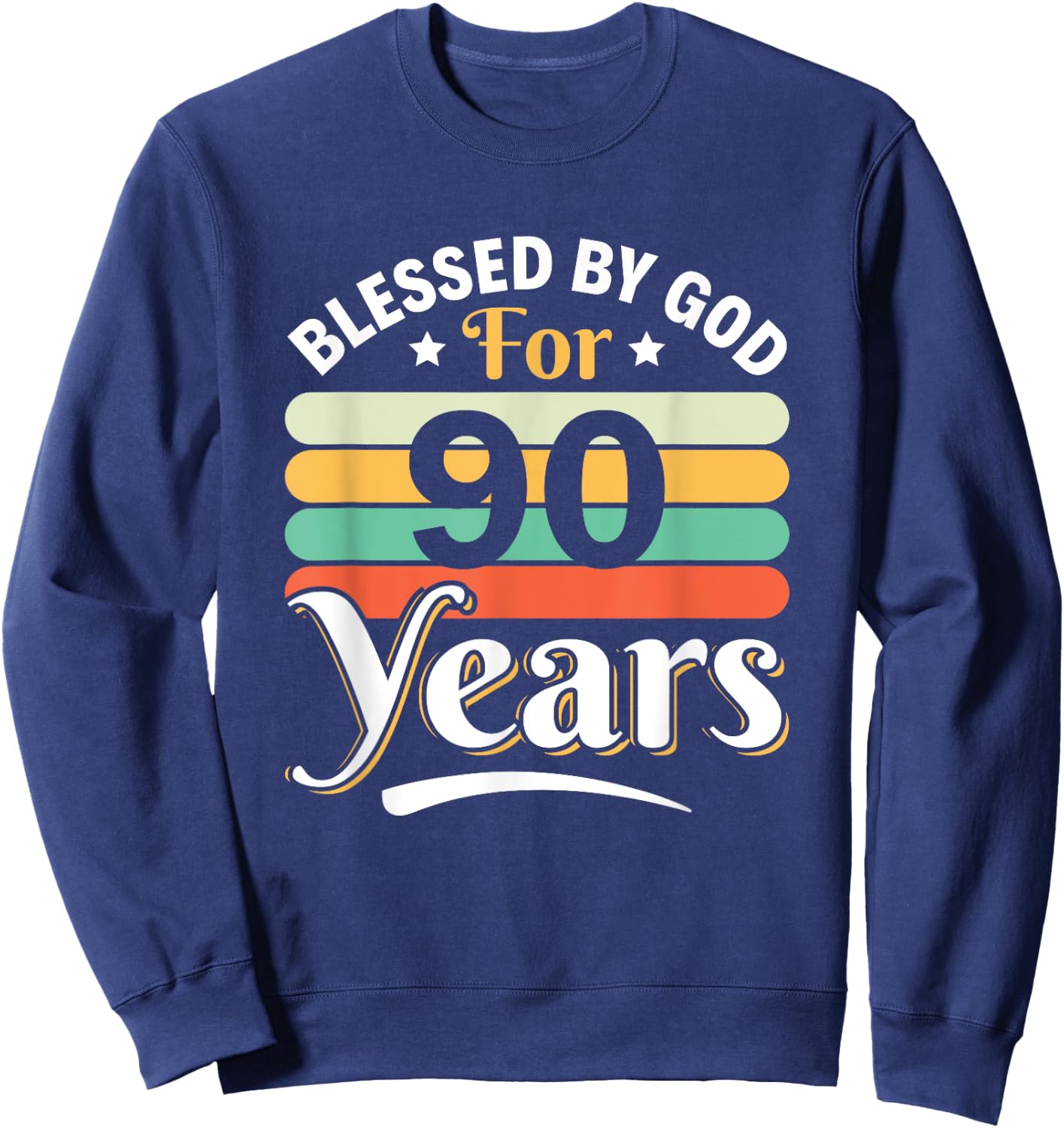 90th Birthday Man Woman Blessed by god for 90 years Sweatshirt - Sweatshirt | Navy