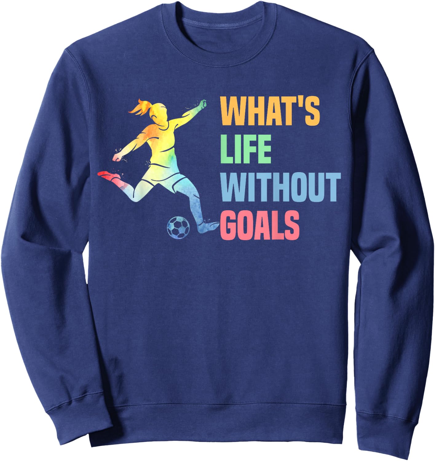 Whats Life Without Goals Kids And Women Soccer Sweatshirt - Sweatshirt | Navy