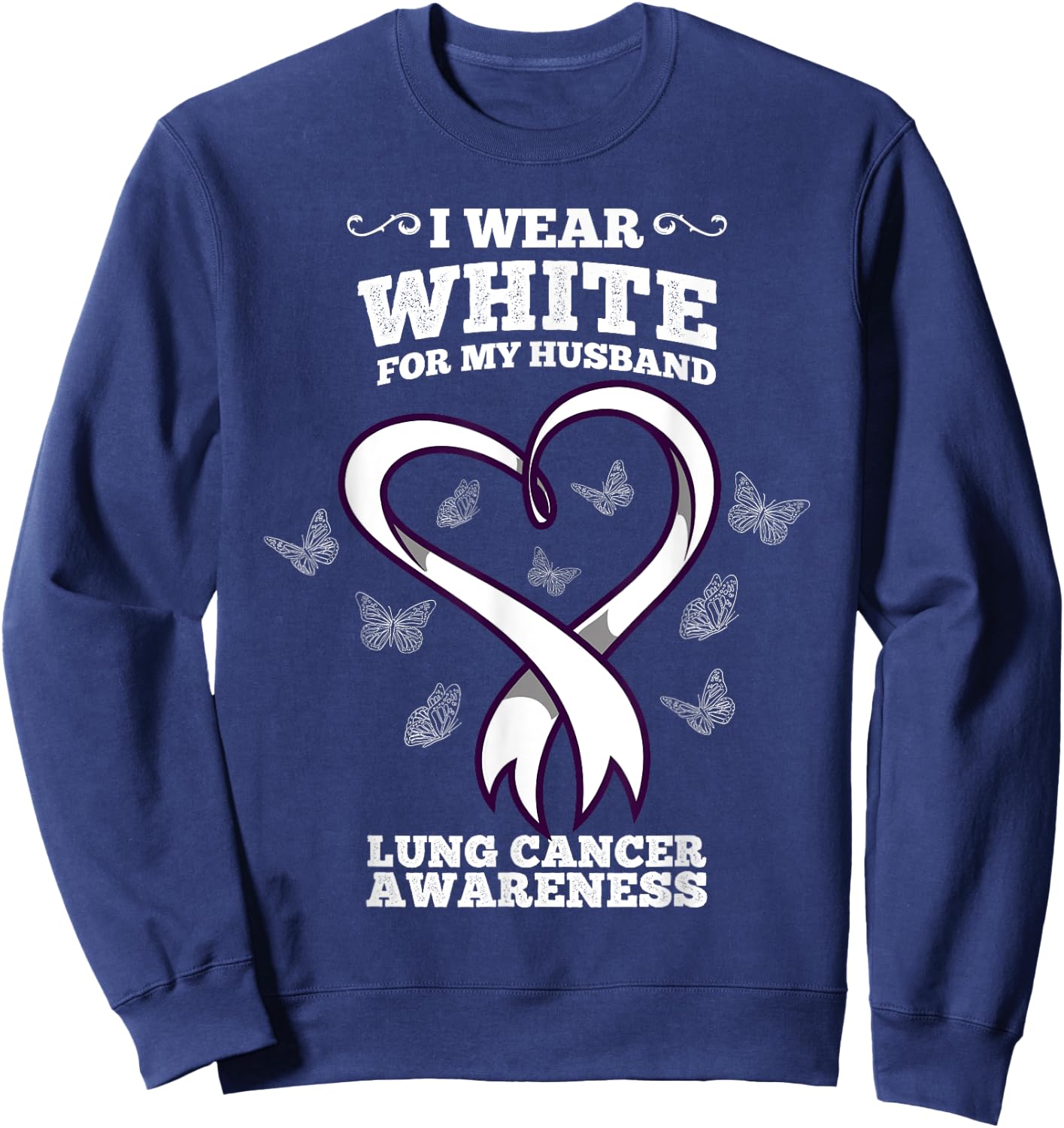 I Wear White For My Husband Lung Cancer Awareness Sweatshirt - Sweatshirt | Navy